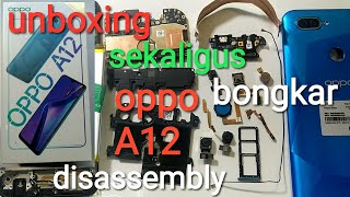 unboxing dan bongkar hp oppo a12/disassembly oppo a12