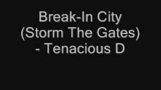 Break-In City (Storm the Gates) - Tenacious D