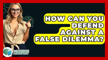 How Can You Defend Against A False Dilemma? - The Language Library