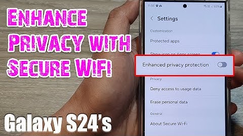 Galaxy S24/S24+/Ultra: How to Enable/Disable Secure Wifi Enhance Privacy Protection