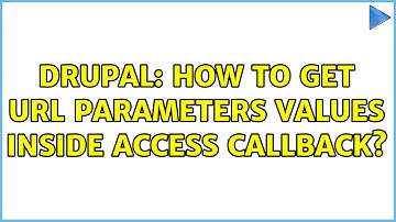 Drupal: How to get URL parameters values inside access callback?