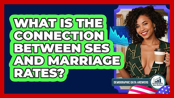 What Is The Connection Between SES And Marriage Rates? - Demographic Data Answers