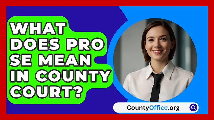 What Does Pro Se Mean In County Court? - CountyOffice.org