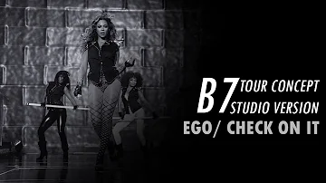 Beyoncé - Ego/ Check On It (B7 Tour Concept Studio Version) (Bonus)