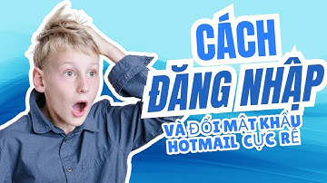 HƯỚNG DẪN ĐĂNG NHẬP HOTMAIL + ĐỔI MẬT KHẨU MAIL