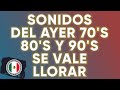 Sonidos Del Ayer 70's, 80's y 90's Se Vale Llorar  - Vennus, Los Muecas, La Migra, Kinos, Tukas