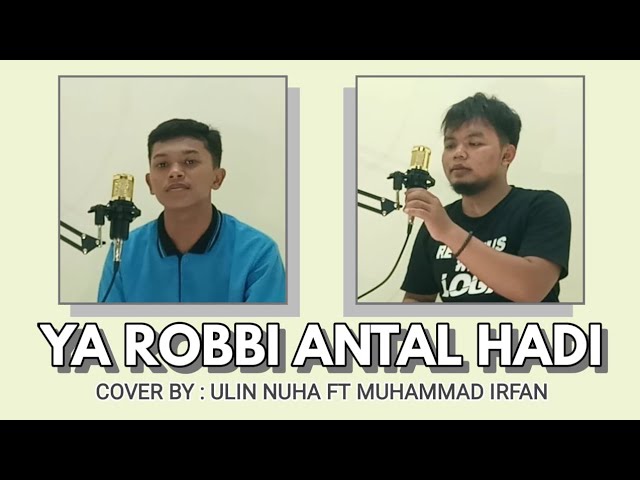 YA ROBBI ANTAL HADI (COVER) - Ulin ft Irfan class=