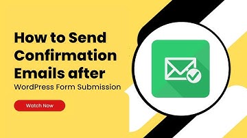 How to Send Confirmation Emails after WordPress Form Submission