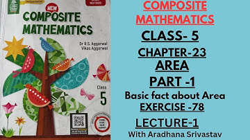 NEW COMPOSITE MATHEMATICS || CLASS 5 || CHAPTER 23 || AREA || EXERCISE 78|| Basic fact