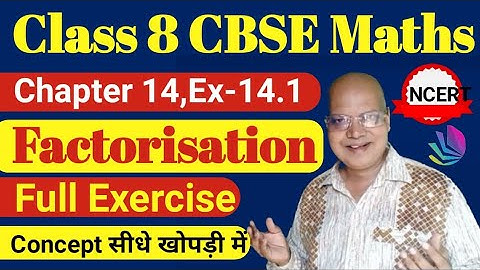 Factorisation | Class 8 | CBSE |Maths |NCERT |Chapter-14 |Ex-14.1,Full Exercise