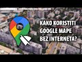 Kako koristiti google mape bez interneta  uputstvo za poetnike