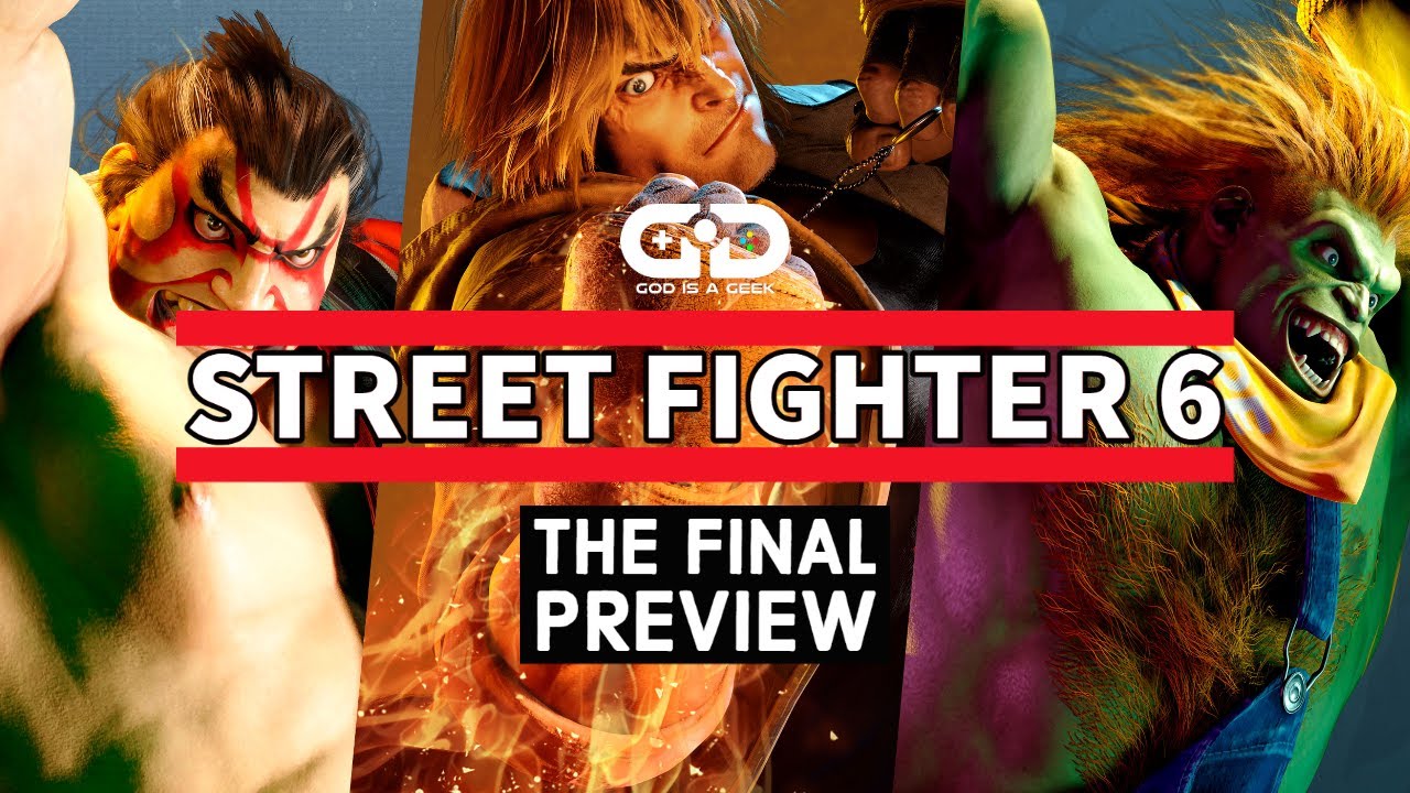 Street Fighter 6 - The Final Preview - IGN