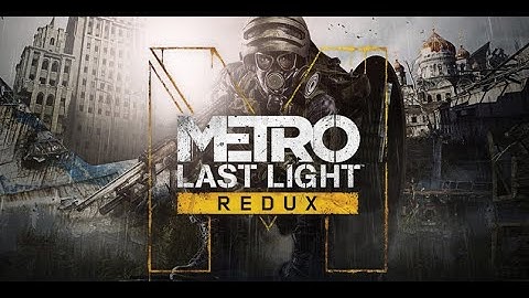 Metro Last Light Redux Walkthrough - Marshes