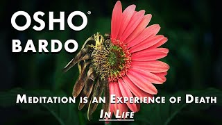 OSHO Bardo - Meditation is an Experience of Death in Life