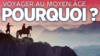 Pourquoi on voyage au Moyen Âge ? - Partie 2