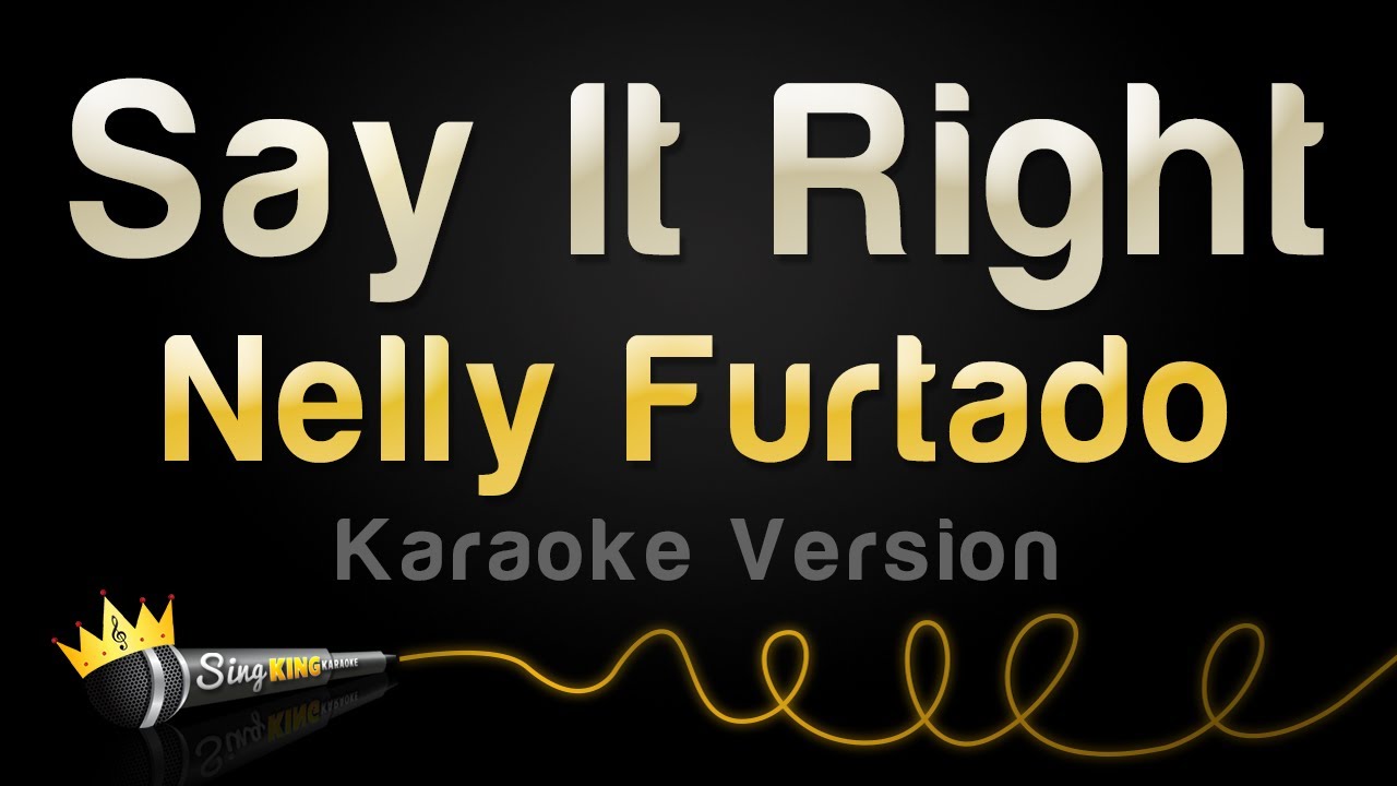 Nelly Furtado   Say It Right Karaoke Version
