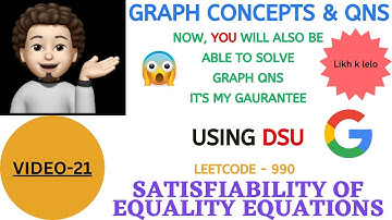 Satisfiability of Equality Equations - (GOOGLE) | Graph Concepts & Qns - 21 | Explanation+Coding
