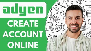 HOW TO CREATE ADYEN ACCOUNT ONLINE 2025! (FULL GUIDE)