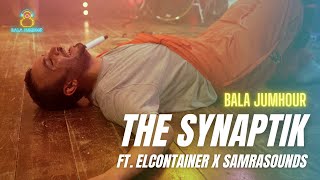 The Synaptik Ft. Elcontainer  X Samrasounds - Bala Jumhour Music Session | السينابتيك - بلا جمهور