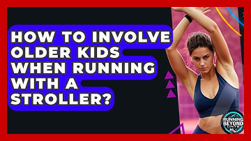How To Involve Older Kids When Running With A Stroller? - Running Beyond Limits