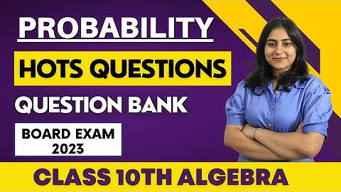 Probability | Question bank HOTS QUESTIONS | Class 10 Algebra | Board Exam 2023