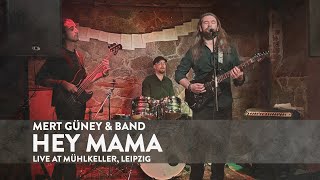 Mert Güney Band - Hey Mama Live At Mühlkeller, Leipzig