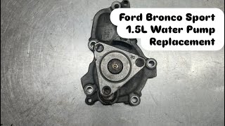 2021 Ford Bronco Sport 1.5L Water Pump Replacement