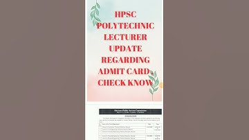 HPSC POLYTECHNIC LECTURER ADMIT CARD, DOWNLOAD NOW..