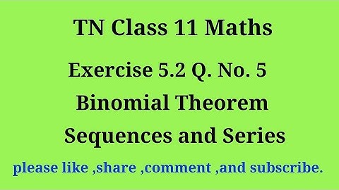 Tn 11 maths | exercise 5.2 | q. no.5|chapter 5 | Binomial theorem sequence and series |gmrrao maths|