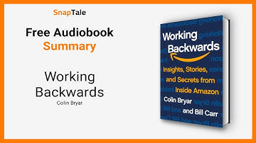 Working Backwards by Colin Bryar: 10 Minute Summary