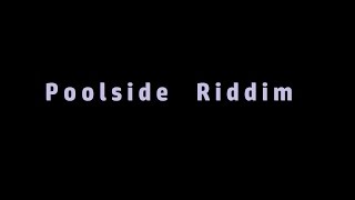 POOLSIDE RIDDIM 4K MIXTAPE 2160p