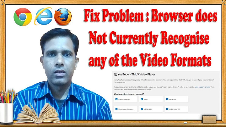 Fix Problem : Browser does not Currently Recognise any of the Video Formats