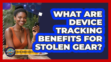 What Are Device Tracking Benefits For Stolen Gear?
