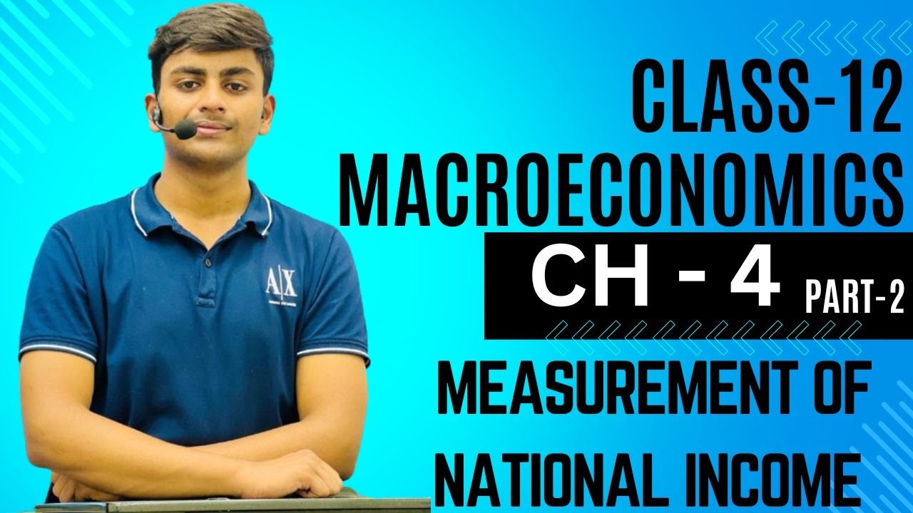 Measurement of National Income | Chapter 4 | Class 12 | Part 2 | Macro ...