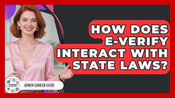 How Does E-Verify Interact With State Laws? - Admin Career Guide