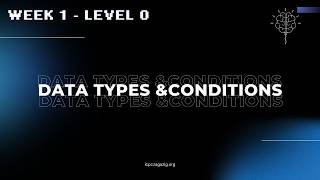 Week 1 - Level 0 - 25` Round 2: Data types & Conditions