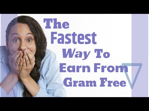 The Fastest Way To Earn from Gram-Free