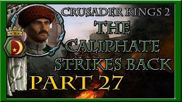 CK2 | The Caliphate Strikes Back - Part 27