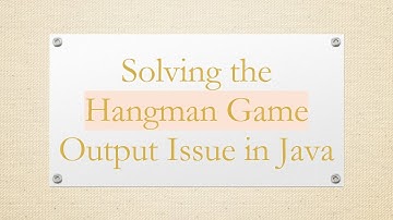 Solving the Hangman Game Output Issue in Java