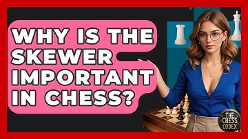 Why Is The Skewer Important In Chess? - The Chess Codex