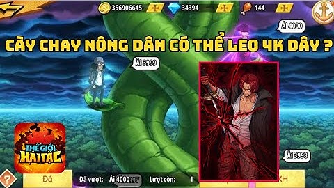 Thế Giới Hải Tặc #65: Vị Tướng SSS Giúp AE Nông Dân Cày Chay Chinh Phục Ải 4K Dây