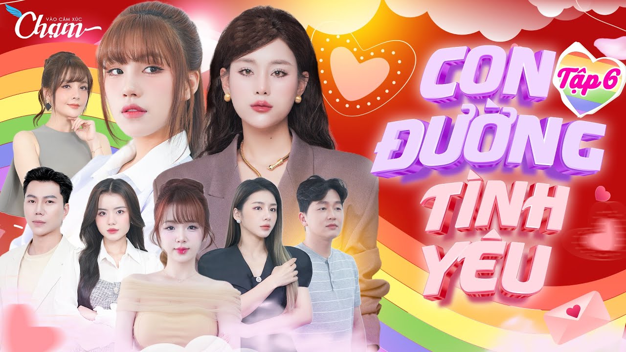 TẬP 6 - CON ĐƯỜNG TÌNH YÊU (THE WAY OF LOVE) | PHIM CHẠM MỚI NHẤT 2025