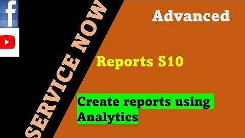 ServiceNow Reports Session 10 : create a report using Analytics or NLU | Analytical reports