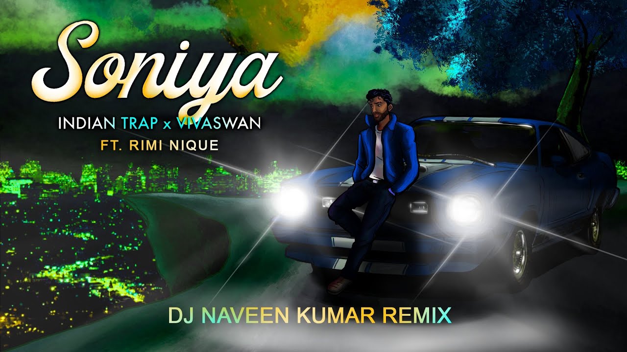 Indian Trap x VivaSwan Ft Rimi Nique   Soniya DJ Naveen Kumar Remix OFFICIAL VIDEO