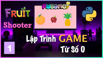 Lập Trình Game Bắn Trái Cây TRONG 10 Phút với Python
