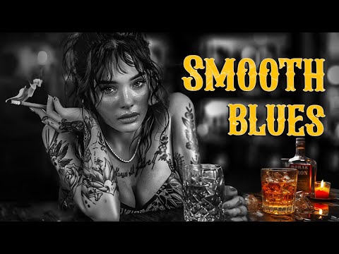 Smooth Blues - Dark & Elegant Musical Escapes for the Soul | Get Lost in Bourbon Blues