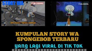 kumpulan kata kata mutiara story wa Spongebob Squarepants yg lagi viral di tik tok