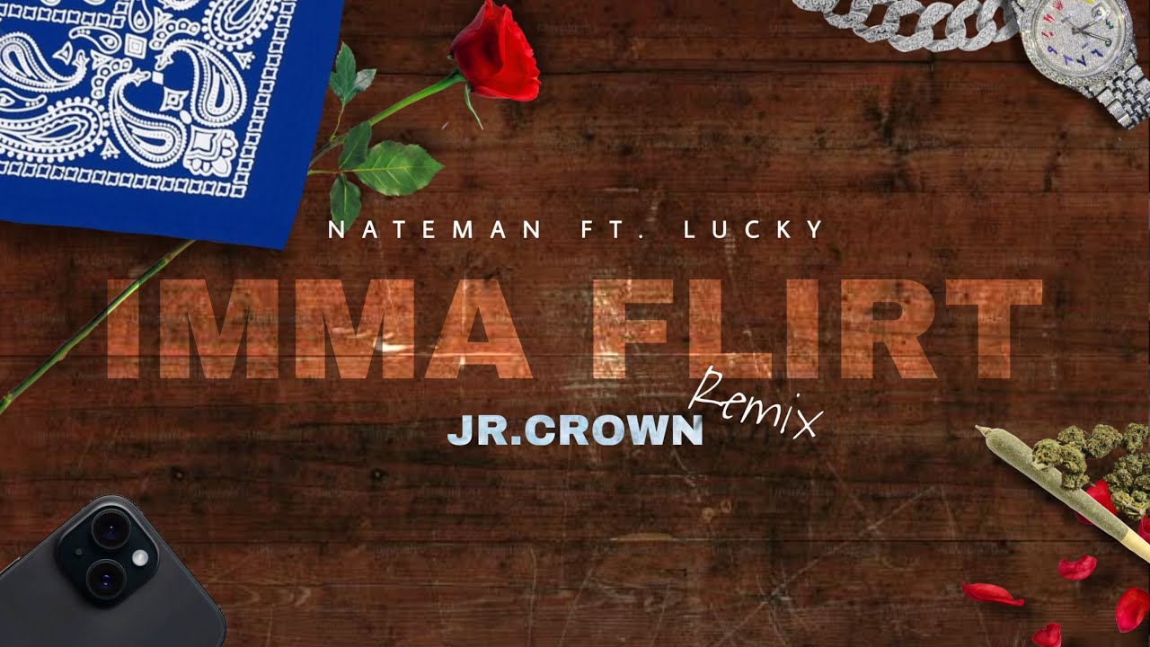 Jr.Crown, Nateman - IMMA FLIRT (Remix)