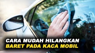 CARA POLES KACA MOBIL BARET KENA WIPER (Praktis & Efisien). 