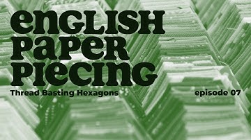 English Paper Piecing | Thread Basting Hexagons